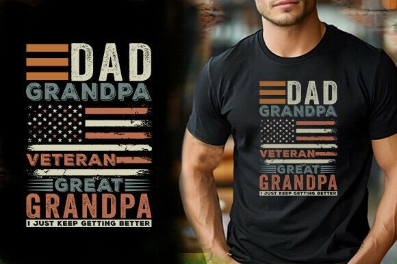 Dad Grandpa Veteran Great Grandpa I Just