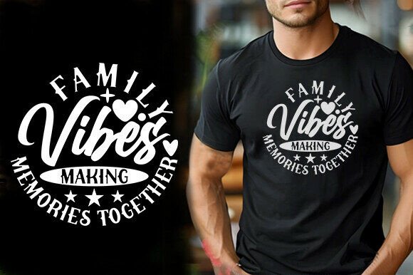FAMILY VIBES MAKING MEMORIES TOGETHER TS