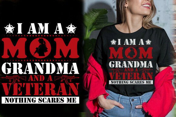 I Am a Mom Grandma and Veteran