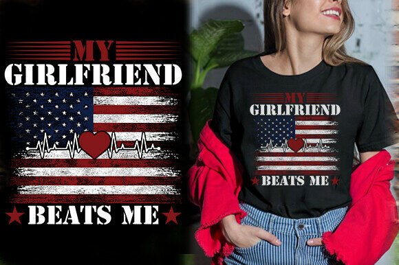 MY GIRLFRIEND BEATS ME TSHIRT DESIGN
