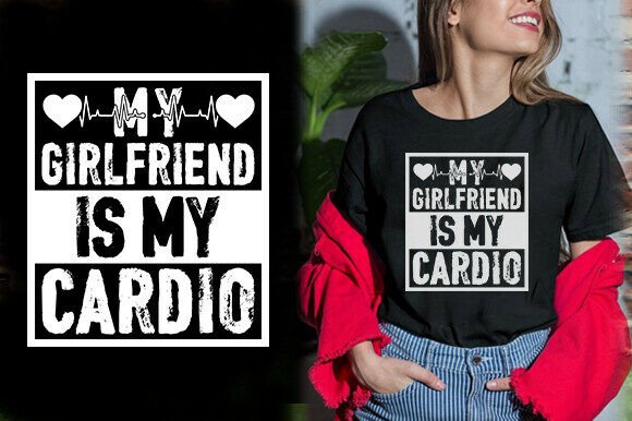 MY GIRLFRIEND is MY CARDIO TSHIRT DESIGN