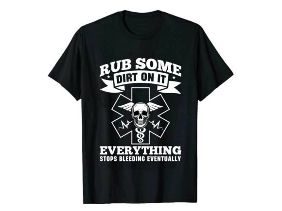 Rub Some Dirt on It Paramedic T-Shirt
